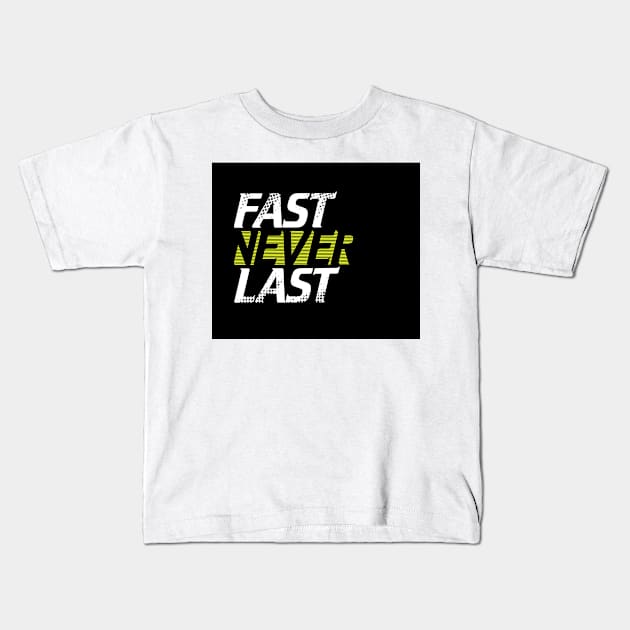 Fast never last Kids T-Shirt by daghlashassan